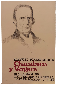 Chacabuco y Vergara: Sino y Camino del Teniente General Rafael Maroto Yserns