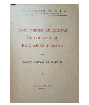 Costumbres Religiosas de ChiloÃ© y su Raigrambre Hispana
