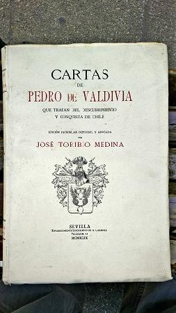 Cartas de Pedro de Valdivia Que Tratan del Descubrimiento y Conquista de Chile