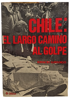 Chile: El Largo Camino al Golpe