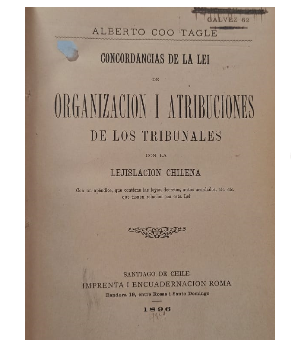 Concordancias de la Lei de OrganizaciÃ³n i Atribuciones de los Tribunales con la LegislaciÃ³n Chilena