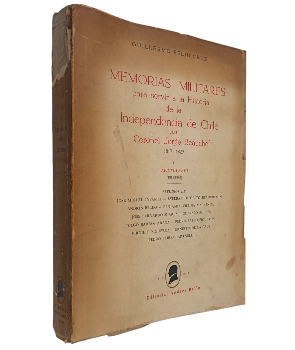 Memorias Militares para Servir a la Historia de la Independencia de Chile del Coronel Jorge Beauchef 1817-1829	